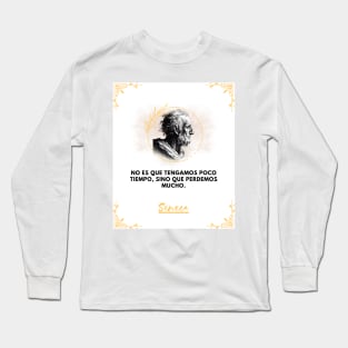Seneca: the philosopher who invites you to make the most of your time Long Sleeve T-Shirt